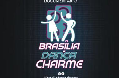 Lançamento do Documentário Brasília Dança Charme